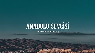 Abdurrahim Karakoç | Anadolu Sevgisi Resimi