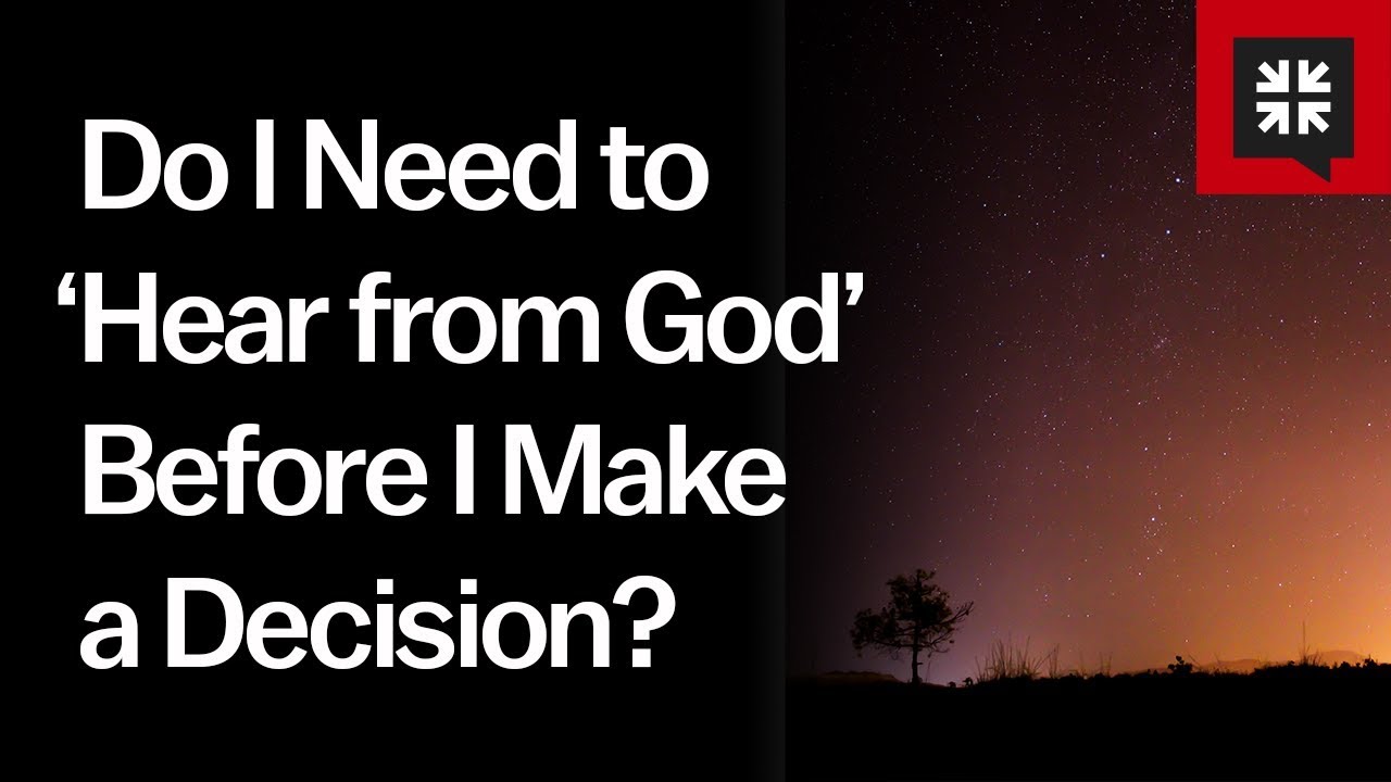 Do I Need to ‘Hear from God’ Before I Make a Decision? // Ask Pastor John