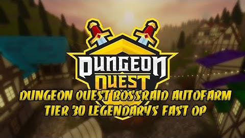 DUNGEON QUEST | OP SCRIPT | BOSSRAID AUTOFARM | TIER 30 LEGENDARYS FAST!