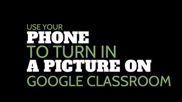 Use your phone to turn in a picture on Google Classroom