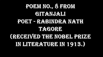 GITANJALI (POEM NO.8 ) - POET - RABINDRANATH TAGORE