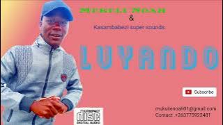 Mukuli Noah - Luyando (official Audio)
