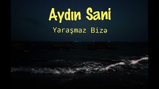 Aydın Sani - Yaraşmaz Bizə (Instagram Üçün)