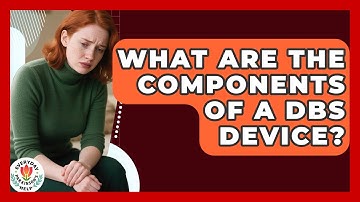 What Are The Components Of A DBS Device? - Everyday Parkinsons Help