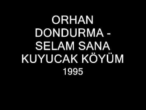 Orhan Dondurma - Selam sana Kuyucak Köyüm