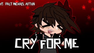 Cry for me//Trend//GC   FNaF//Ft. Past Michael Afton//VER DESC/CHECK DESC//Andy :D