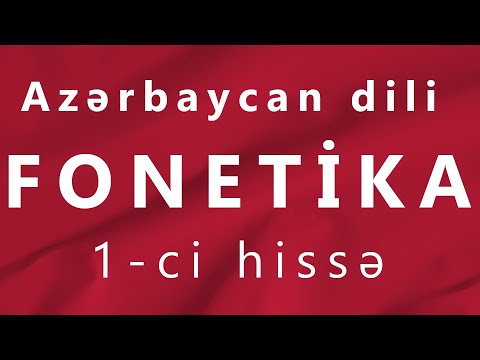 Azərbaycan dili - Fonetika - I hissə