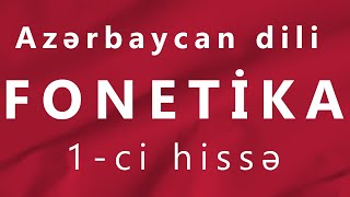 Azərbaycan Dili - Fonetika - I Hissə