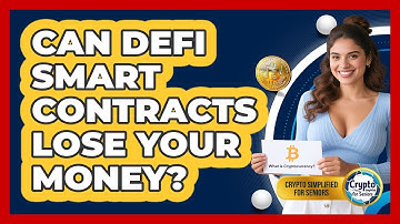 Can DeFi Smart Contracts Lose Your Money? - Crypto Simplified for Seniors
