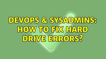 DevOps & SysAdmins: How to fix hard drive errors? (2 Solutions!!)