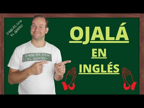 ¿Cómo se dice "OJALÁ" en inglés? - frases utiles en ingles