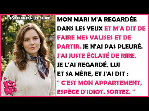 Mon mari m'a dit de partir. Je lui ai rappelé que c'est mon appartement et l'ai mis dehors.