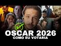 COMO EU VOTARIA NO OSCAR 2026 - CATEGORIA MELHOR FILME