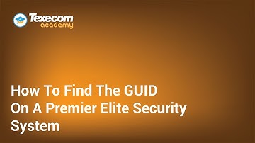 How To Find The GUID Of A Texecom Premier Elite Security System
