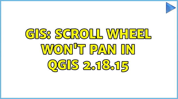 GIS: Scroll Wheel Won't Pan in QGIS 2.18.15 (2 Solutions!!)