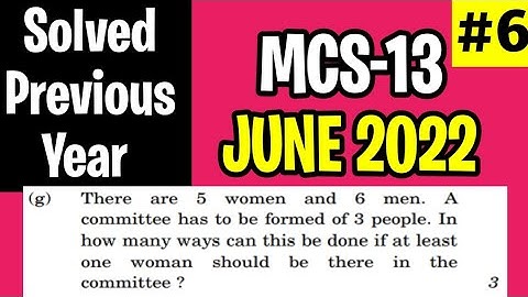 MCS013 June 2022 Solution | Q.no 1(g) | Permutations and Combination Question - 5women 6men committe