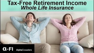 How to Generate Tax-Free Retirement Income with Whole Life Insurance | Infinite Banking
