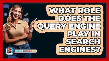 What Role Does The Query Engine Play In Search Engines? - SearchEnginesHub.com