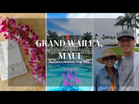 Grand Wailea, Waldorf Astoria | Chelsea &amp; Sean Trip to Maui, Hawaii- 2023