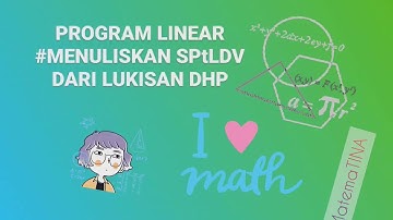 PROGRAM LINEAR #PART2 - MENULISKAN SPtLDV DARI LUKISAN DHP - MATEMATIKA WAJIB KELAS 11