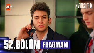Kardeşlerim 52. Bölüm Fragmanı