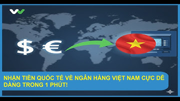 Cách Liên Kết Ngân Hàng Việt Nam Với Wise Để Nhận Tiền Quốc Tế Nhanh Nhất 2025