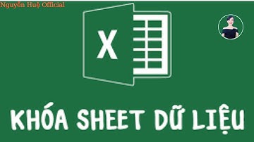 Đặt mật khẩu cho Sheet trong Excel | Nguyễn Huệ