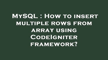 MySQL : How to insert multiple rows from array using CodeIgniter framework?