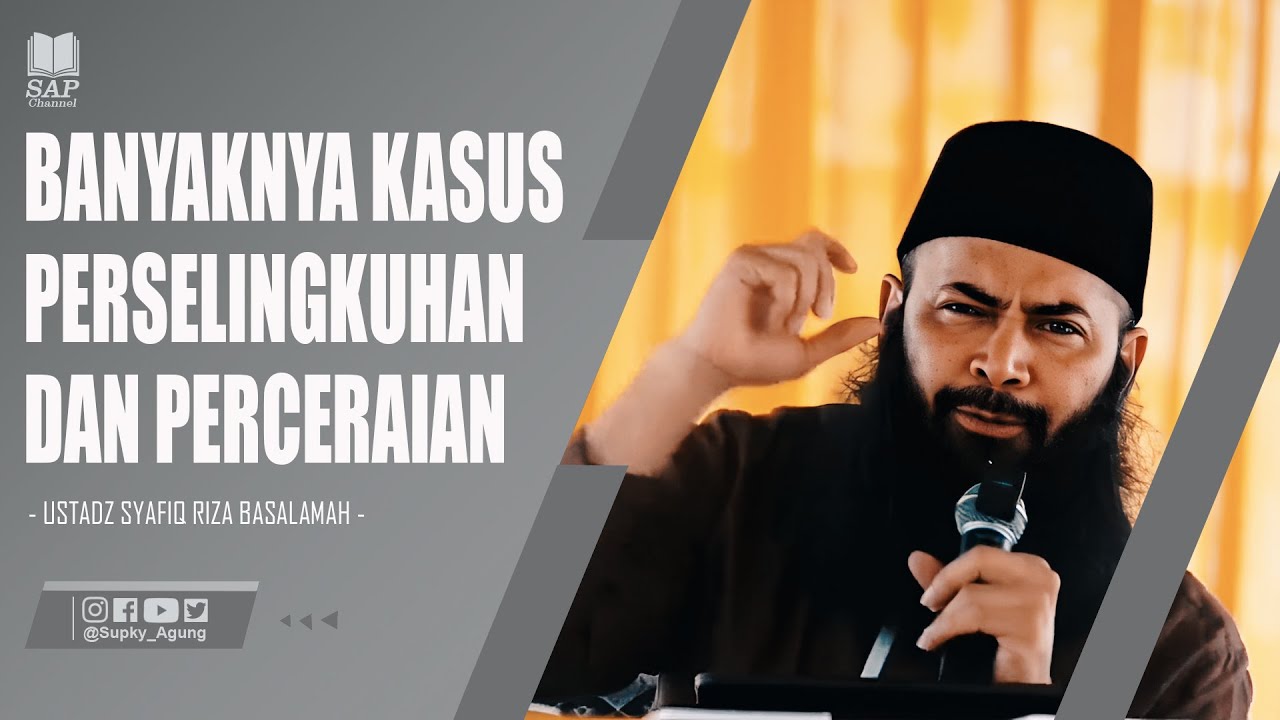 BANYAKNYA KASUS PERSELINGKUHAN DAN PERCERAIAN | USTADZ SYAFIQ RIZA BASALAMAH