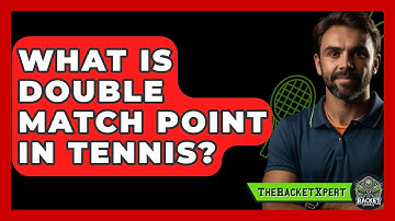 What Is Double Match Point In Tennis? - The Racket Xpert