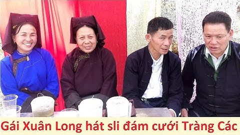 .Gái Xuân Long và trai Văn Lãng hát sli đám cưới Tràng Các
