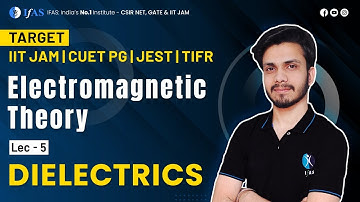 Dielectrics | Electromagnetic Theory  |Lec - 5|  Target (IIT JAM, CUET PG, TIFR, JEST)