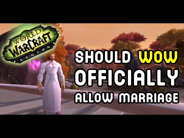Should we be able to Officially Marry in WoW !!?? - YouTube