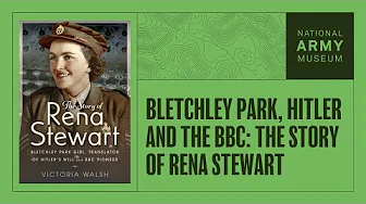 Bletchley Park, Hitler and the BBC: The Story of Rena Stewart