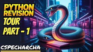 REVISION TOUR OF PYTHON || PART - 1 || CLASS 12 || CSPECHARCHA