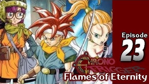 Lets Blindly Play Chrono Trigger: Flames of Eternity: Part 23 - The Stage is Set