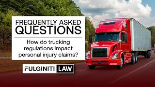 FAQ: How Do Federal and State Trucking Regulations Affect Personal Injury Claims? | Fulginiti Law