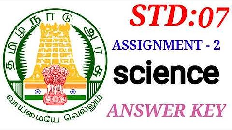STD 07 | SCIENCE ASSIGNMENT NO: 02 | UNIT 02 | ANSWERS