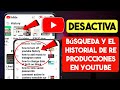 Cómo desactivar la opción de búsqueda e historial de reproducción en YouTube 2023