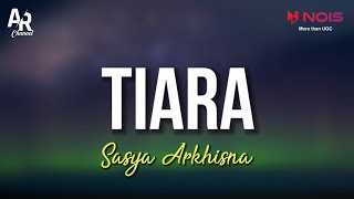 Tiara - Sasya Arkhisna (LIRIK)