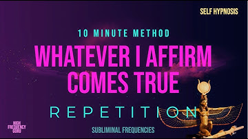 whatever i affirm comes true (self hypnosis rampage repetition) 10 Minute Method