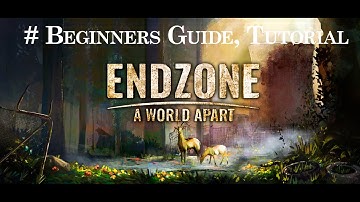 Endzone A World Apart: Beginners Guide, Tutorial, Gameplay, Early Access