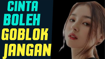 Cinta boleh goblok jangan bro