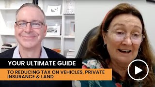 Your Ultimate Guide To Reducing Tax on Vehicles, Private Insurance &amp; Land