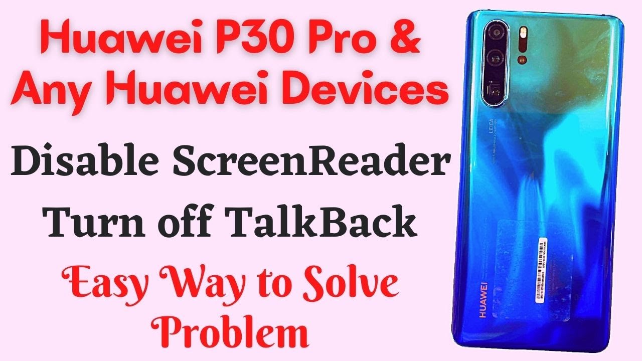 How to Turn Off TalkBack on Huawei P30 Pro | Disable / Remove / turn off  Screen Reader on Any Huawei - YouTube
