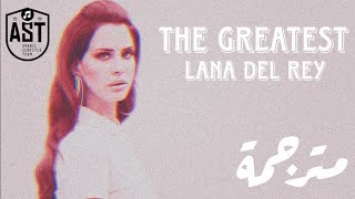 Lana Del Rey - The Greatest | Lyrics Video | مترجمة