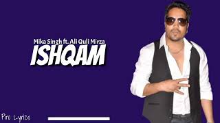 Download Lagu Ishqam (lyrics) Mika Singh ft ,Ali kuli Mirza MP3