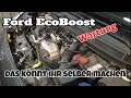 Ford EcoBoost - Wartung im Detail