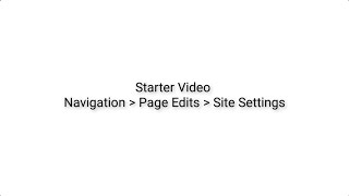 Starter Video - Navigation, Edit Site, Site Settings