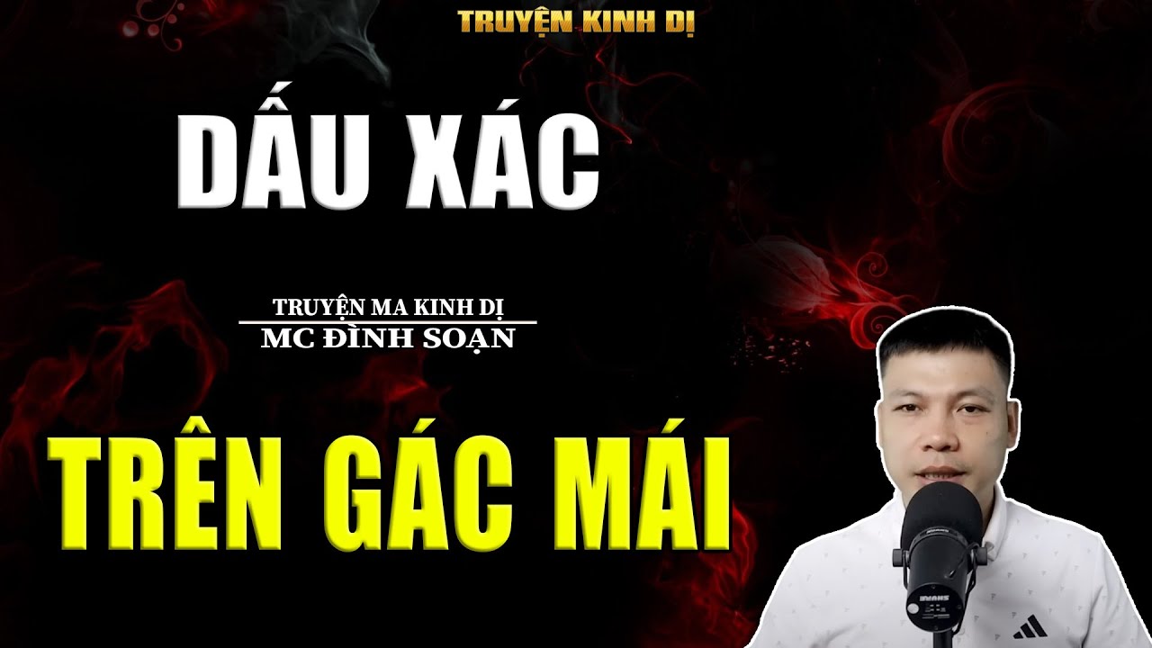DẤU XÁC TRÊN GÁC MÁI - TRUYỆN KINH DỊ | MC ĐÌNH SOẠN KỂ HAY NHẤT 2025